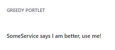 Figure 3: Greedy Portlet displays the message SomeService says I am better, use me!